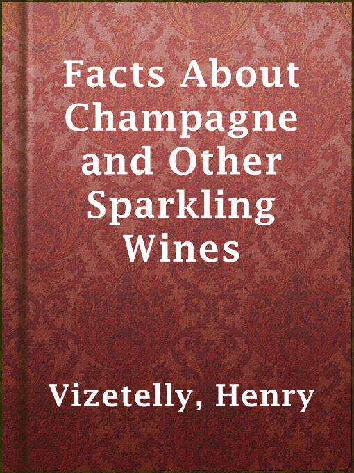 Title details for Facts About Champagne and Other Sparkling Wines by Henry Vizetelly - Wait list